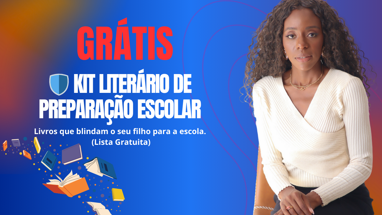 Livros que blindam o seu filho para a escola.
 (Lista Gratuita)
